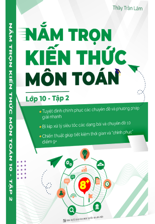 NẮM TRỌN KIẾN THỨC MÔN TOÁN TẬP 2 LỚP 10