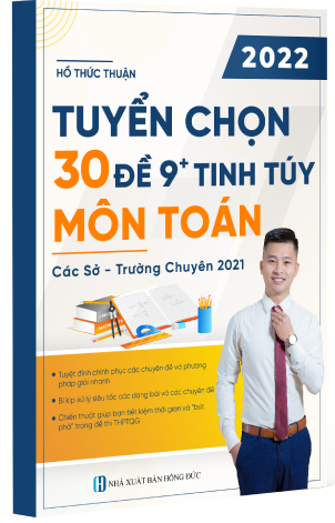 TUYỂN CHỌN 30 ĐỀ 9+ TINH TÚY MÔN TOÁN
