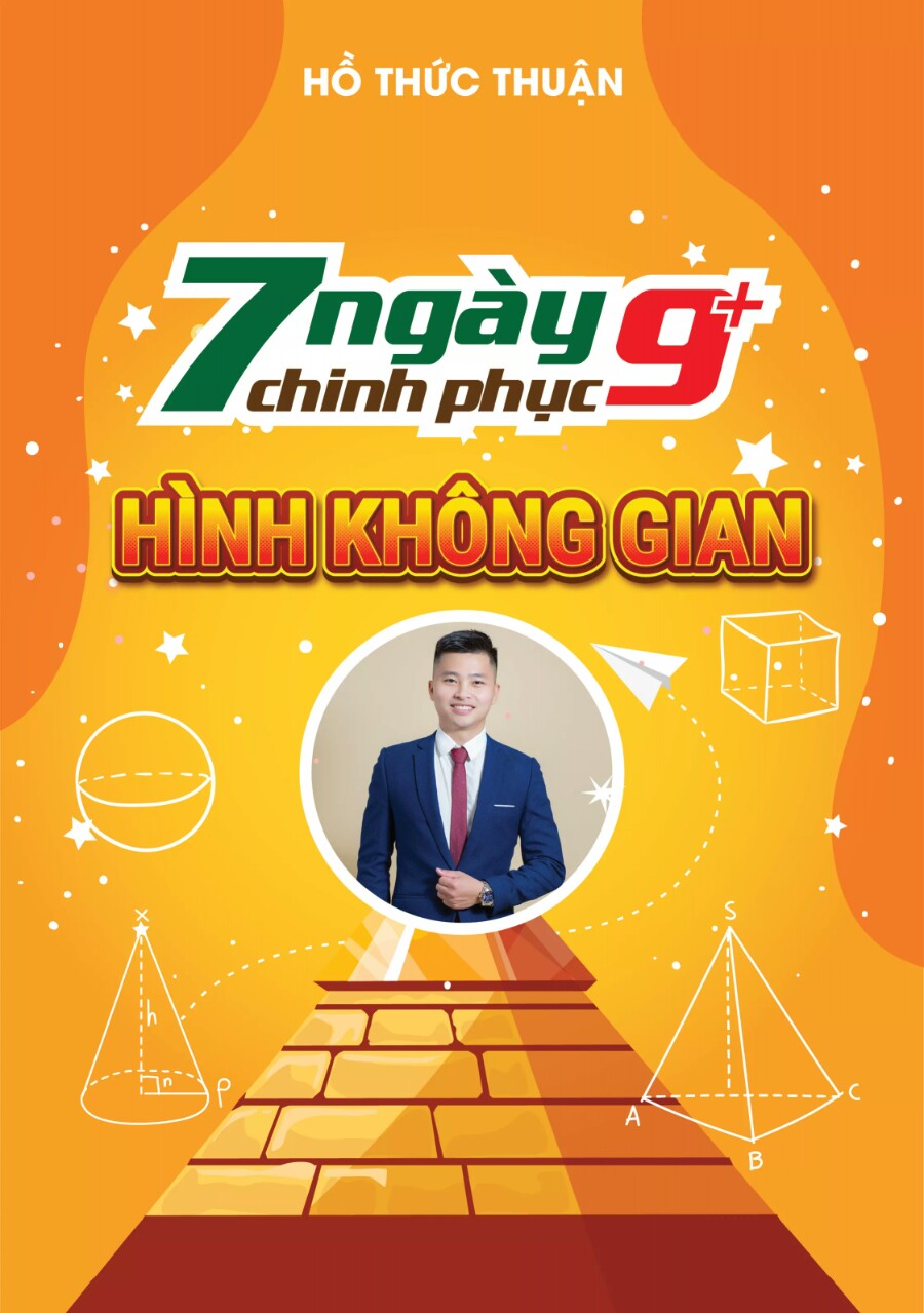 7 NGÀY CHINH PHỤC 9+ HÌNH HỌC KHÔNG GIAN