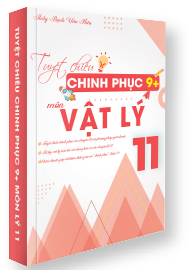 TUYỆT CHIÊU CHINH PHỤC 9+ MÔN VẬT LÝ
